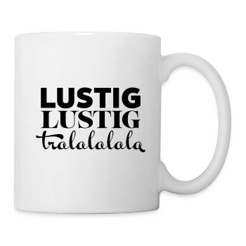 Lustig Lustig tralalalala - Tasse - Weiß - Rechts
