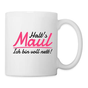 Halt's Maul Ich Bin Voll Nett Pöbeln Große Klappe - Tasse - Weiß - Rechts