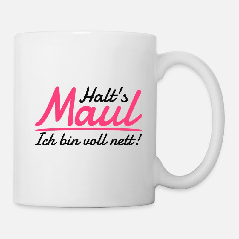 Halt's Maul Ich Bin Voll Nett Pöbeln Große Klappe - Tasse - Weiß