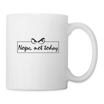 Nope not today., Nope, today, unmotiviert - Tasse - Weiß - Rechts