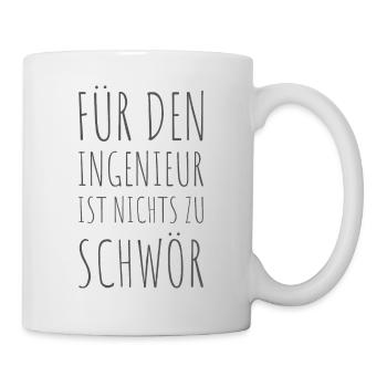 Für den Ingenieur ist nichts zu schwör - Tasse - Weiß - Rechts