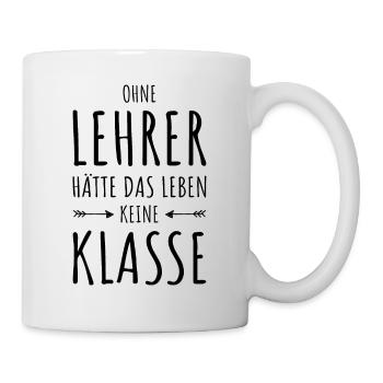 Lehrer Sprüche | Geschenkidee Beruf Klassenlehrer - Tasse - Weiß - Rechts