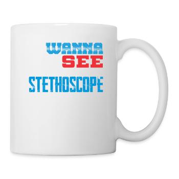 Mediziner wollen mein Stethoskop sehen - Tasse - Weiß - Rechts