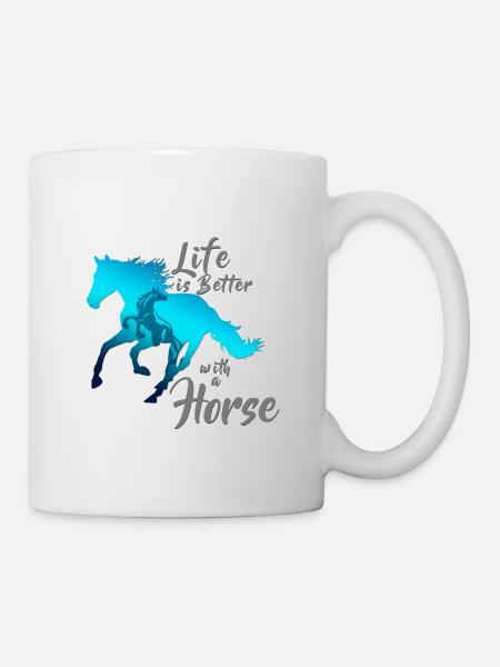 LIFE IS BETTER WITH A HORSE! - Mug - white