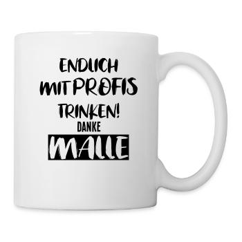 Endlich mit Profis trinken danke malle - Tasse - Weiß - Rechts