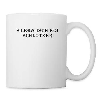 S'Lebe Isch Koi Schlotzer - Tasse - Weiß - Rechts