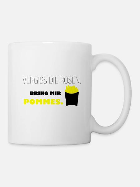 Vergiss Die Rosen - Pommes - Tasse - Weiß
