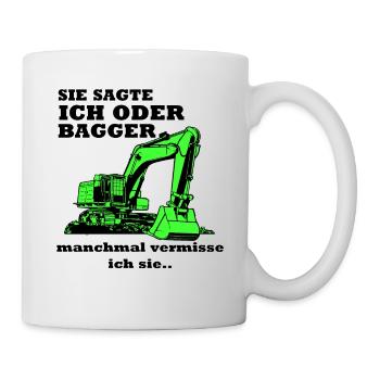 Bagger Baggerfahrer Baggern Spruch - Tasse - Weiß - Rechts