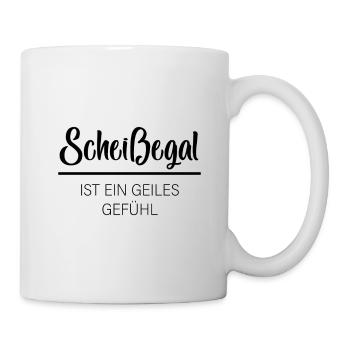 Scheißegal - Ist Ein Geiles Gefühl - Tasse - Weiß - Rechts