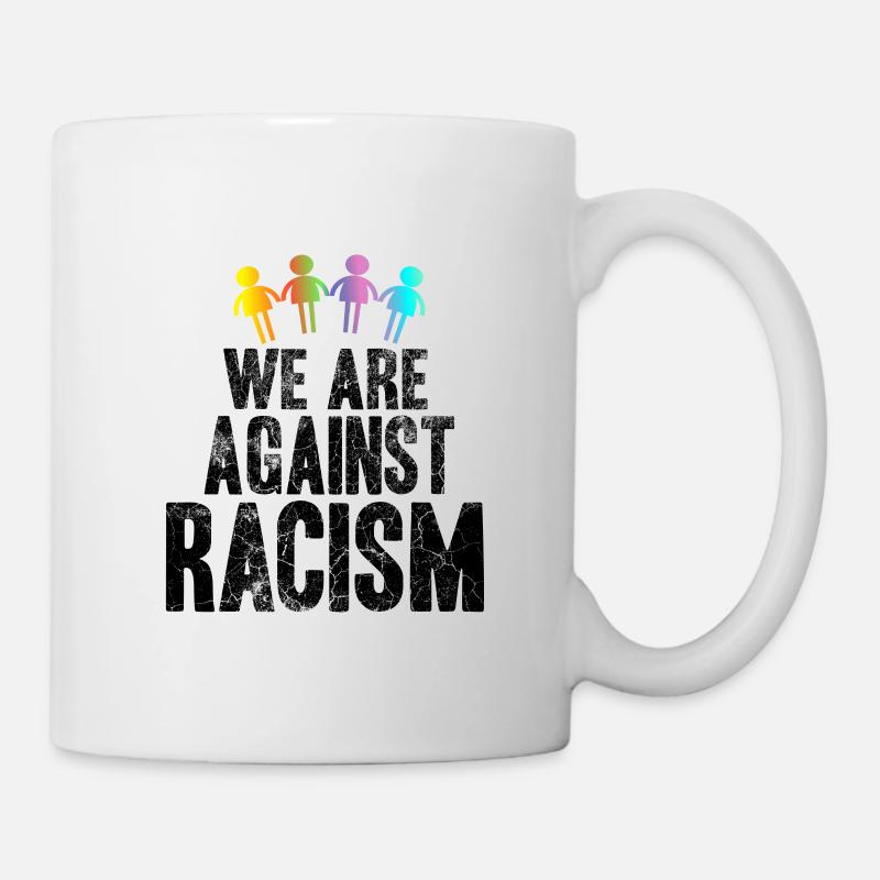 Wir sind gegen Rassismus - Tasse - Weiß