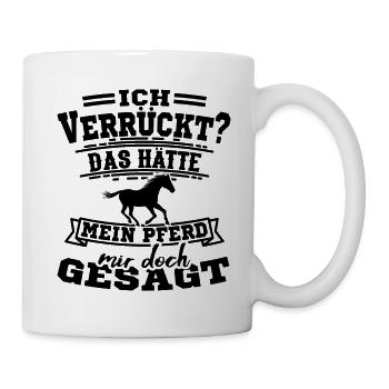 Pferdespruch Pferdesprüche Geschenkidee - Tasse - Weiß - Rechts