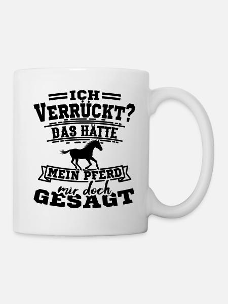 Pferdespruch Pferdesprüche Geschenkidee - Tasse - Weiß