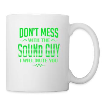 Audio Engineer Don't Mess With The Sound Guy I - Mug - white - Right