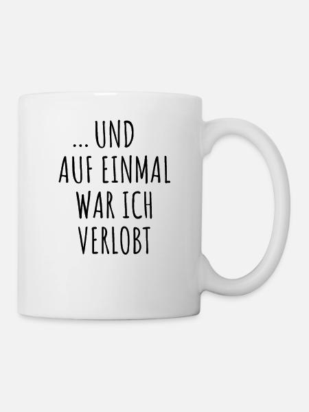 Und Auf Einmal War Ich Verlobt Verlobung Verkünden - Tasse - Weiß