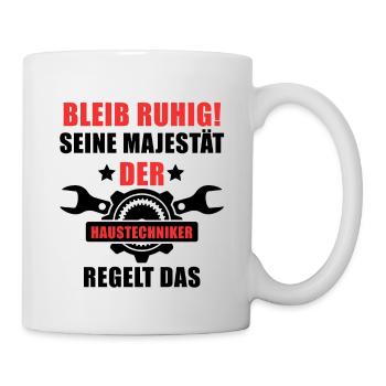 Haustechniker shirt • Seine Majestät regelt das - Tasse - Weiß - Rechts