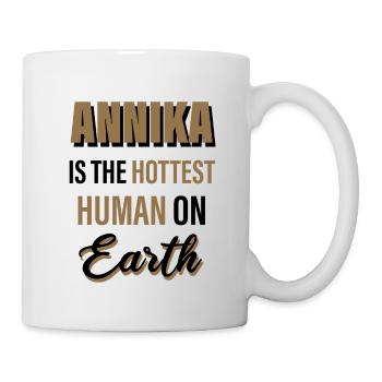Annika Is The Hottest Human On Earth - Tasse - Weiß - Rechts