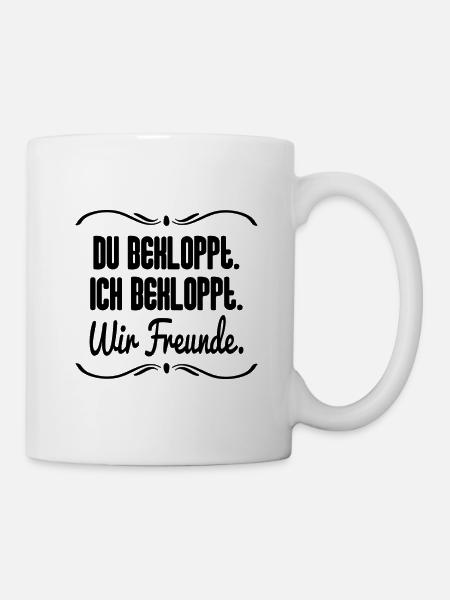 Du Bekloppt. Ich Bekloppt. Wir Freunde. - Tasse - Weiß