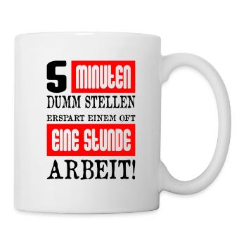 5 Minuten Dumm Stellen Arbeit - Tasse - Weiß - Rechts