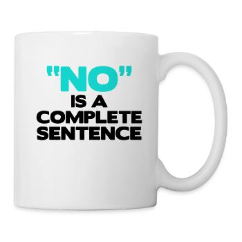 No Is a Complete Sentence Women's Empowerment - Mug - white - Right