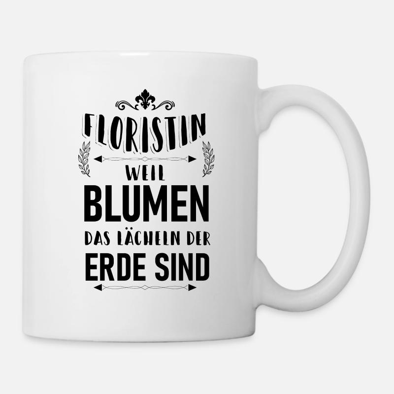 Floristin Blumen Spruch - Tasse - Weiß