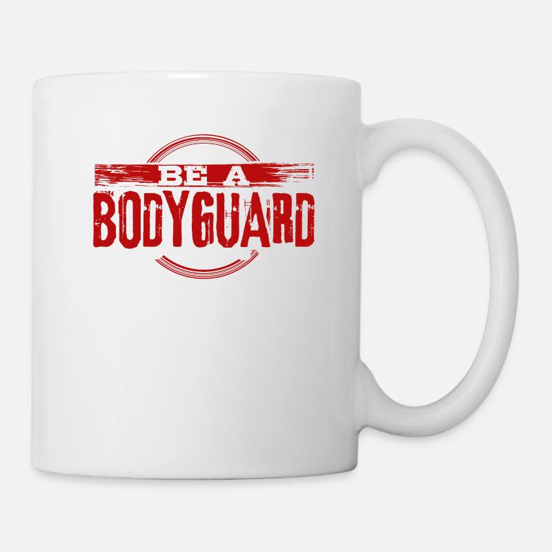 Bodyguard Sei ein Bodyguard Bodyguard Geschenkidee - Tasse - Weiß