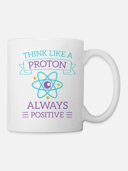 science babyThink Like A Proton - Always Posi - Mug - white