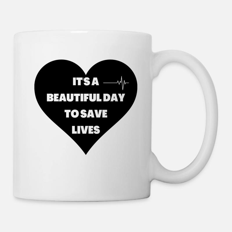 Es ist ein schöner Tag, um Leben zu retten - Tasse - Weiß