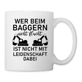 Wer beim Baggern nicht Flucht Baggerfahrer - Tasse - Weiß - Rechts