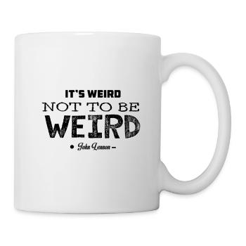 It`s Weird Not To Be Weird - Mug - white - Right