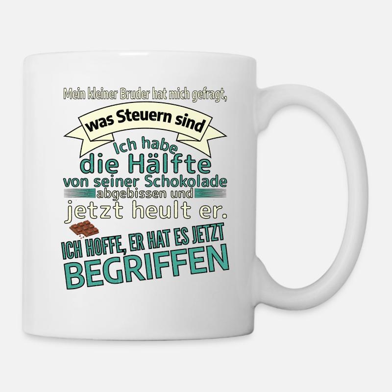 Steuern erklären kleiner Bruder Schokolade lustig - Tasse - Weiß