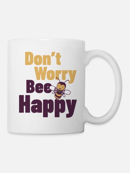 Don`t Worry Bee Happy Design für Vereine und Zucht - Tasse - Weiß
