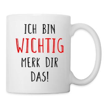 Ich Bin Wichtig Merk Dir Das Beziehung Geschenk - Tasse - Weiß - Rechts