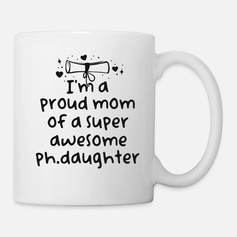 Stolze Mutter PhD Abschluss Familie Super Awesome - Tasse - Weiß