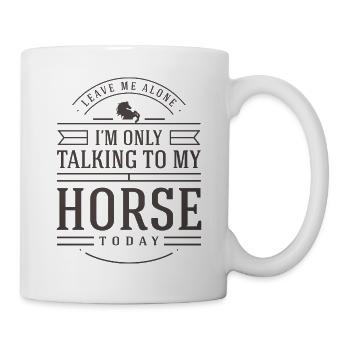 Geschenkidee für Pferdeliebhaber Lass mich, ich rede nur - Tasse - Weiß - Rechts