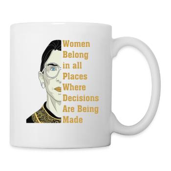 Ruth Bader Ginsburg Feminismus inspirierende Zitat - Tasse - Weiß - Rechts