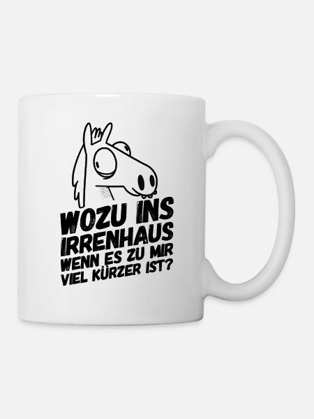 Irrenhaus Lustiger Spruch - Tasse - Weiß