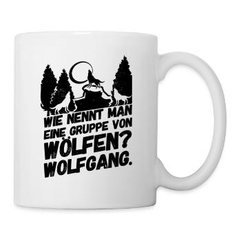 Wolf Wölfe Wolfgang Sprüche - Tasse - Weiß - Rechts
