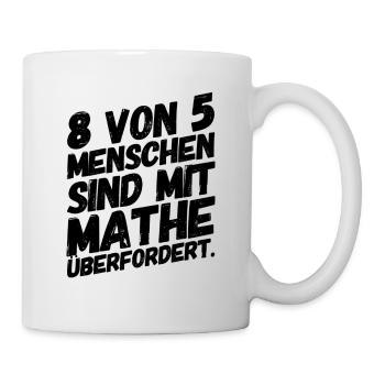 Mathematik Mathe Lustiger Spruch - Tasse - Weiß - Rechts