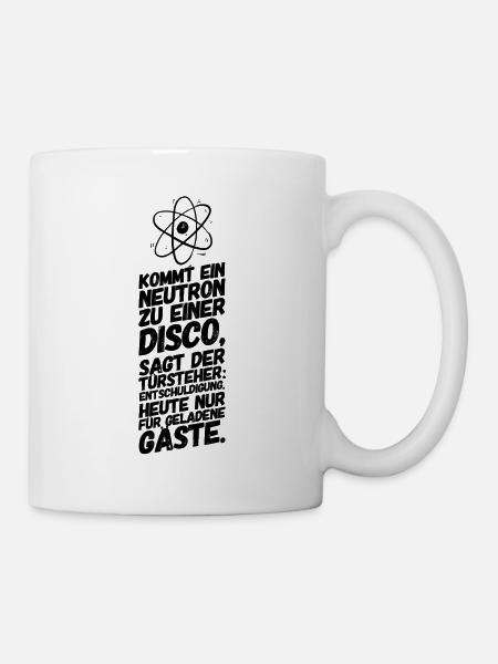 Physik Chemie Neutron Spruch - Tasse - Weiß