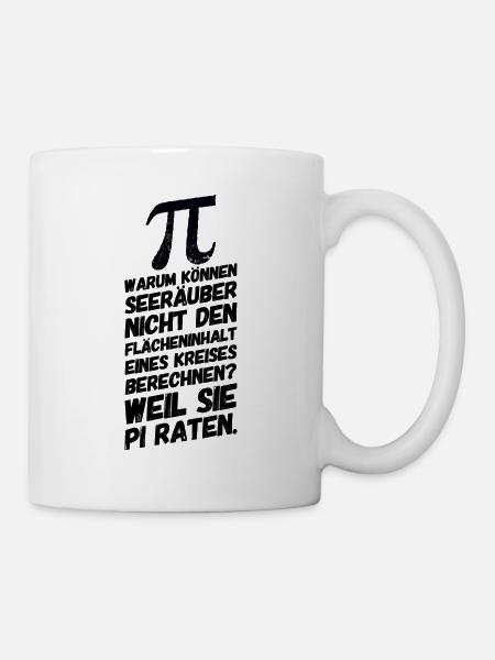 Pi Mathe Mathemaik Witz Spruch - Tasse - Weiß