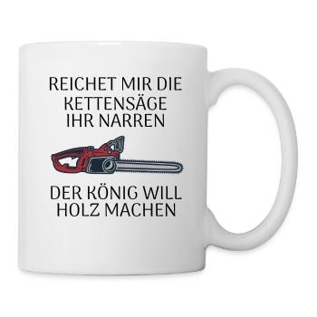 Reichet mir die Kettensäge - Tasse - Weiß - Rechts