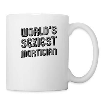 Fun Mortician Gift Idea World's Sexiest Mortician - Mug - white - Right