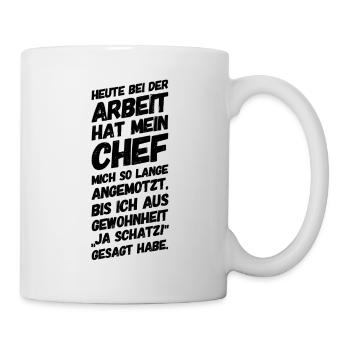 Lustige Sprüche Bürohumor Schatz - Tasse - Weiß - Rechts