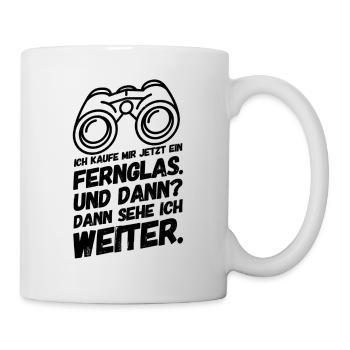 Lustige Sprüche Witz Fernglas - Tasse - Weiß - Rechts