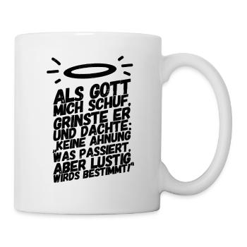 Lustige Sprüche Gott Mich Schuf II - Tasse - Weiß - Rechts