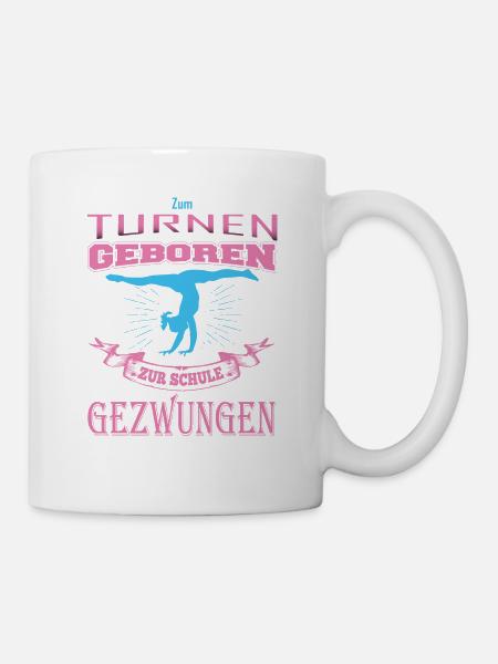 Zum Turnen geboren Zur Schule gezwungen Gymnastik - Tasse - Weiß