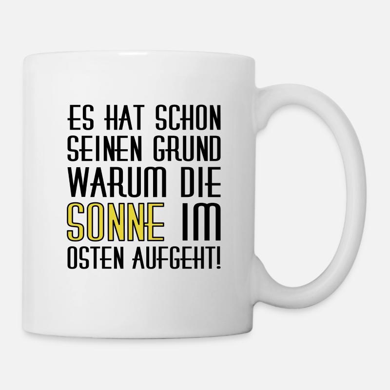 Die Sonne geht im Osten auf! - Tasse - Weiß