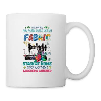 Quilter Geschenk wird nicht kaufen Stoff, bis ich Stash verwenden - Tasse - Weiß - Rechts