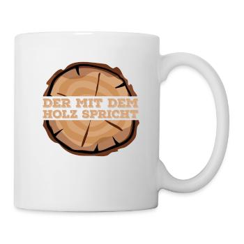 Der mit dem Holz Spricht - Tasse - Weiß - Rechts