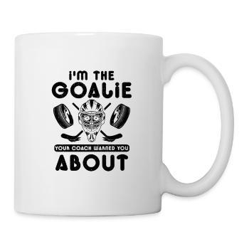 Hockey Goalie Gifts I'm the Goalie Your Coach - Mug - white - Right